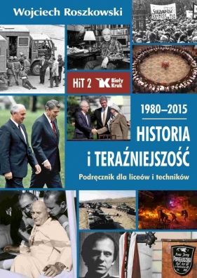 Historia i teraźniejszość Podręcznik dla liceów i techników. Klasa 2. 1980-2015
