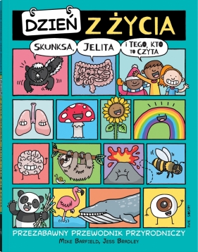 Dzień z życia skunksa jelita i tego kto to czyta. Przezabawny przewodnik przyrodniczy