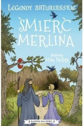 Śmierć Merlina Legendy arturiańskie. Tom 9