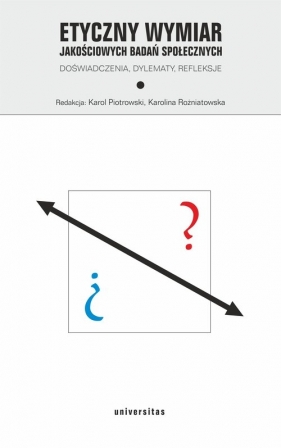 Etyczny wymiar jakościowych badań społecznych.