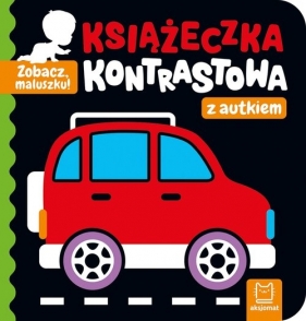 Zobacz. maluszku! Książeczka kontrastowa z autkiem