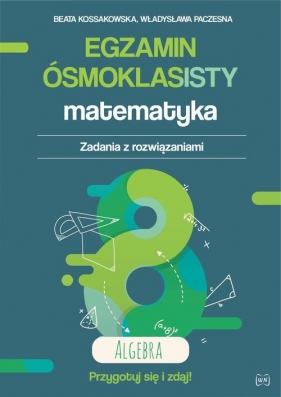 Egzamin ósmoklasisty Matematyka Zadania z rozwiązaniami Algebra