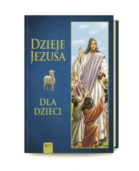 Dzieje Jezusa. Dla Dzieci