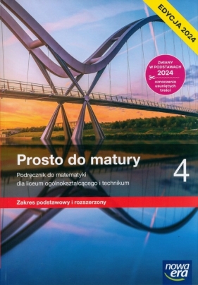 Prosto do matury 4 Matematyka. Zaes podstawowy i rozszerzony. Edycja 2024