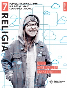 Religia 7 Bóg wskazuje nam drogę. Podręcznik z ćwiczeniami do klasy 7 szkoły podstawowej. Część 2