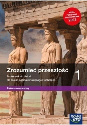 Zrozumieć przesość Podręcznik do historii dla 1 klasy liceum i technikum. Zaes rozszerzony