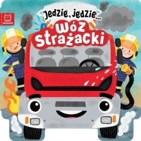 Jedzie. jedzie… Wóz strażacki