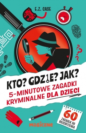 Kto? Gdzie? Jak? 5-minutowe zagadki yminalne dla dzieci