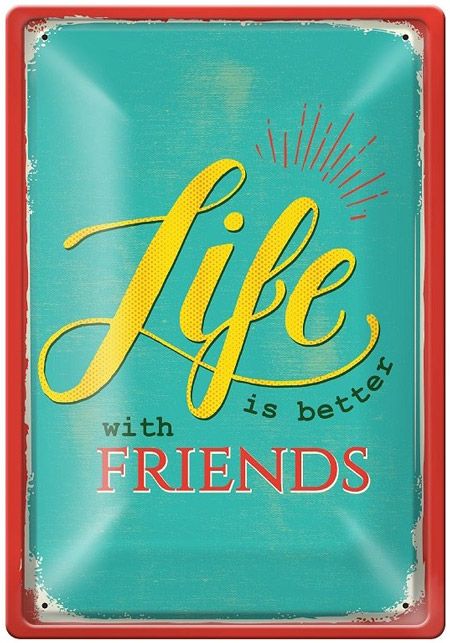 Метална табелка - Life is better with friends
