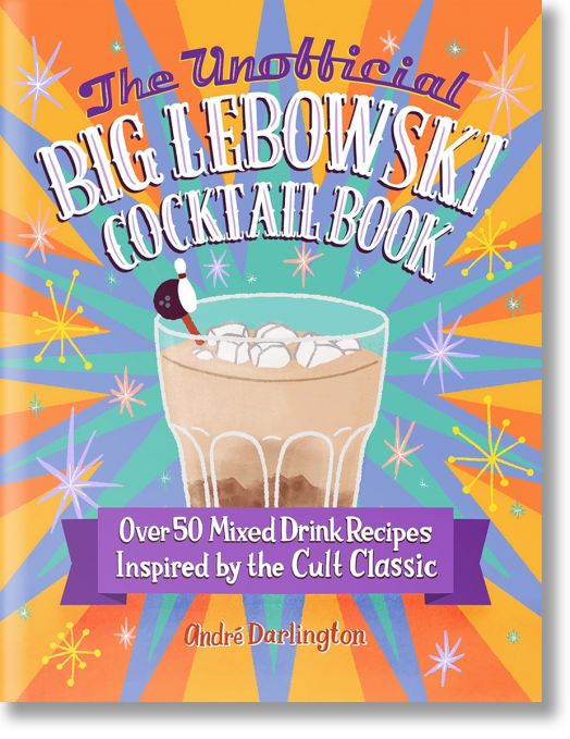 The Unofficial Big Lebowski Cocktail Book