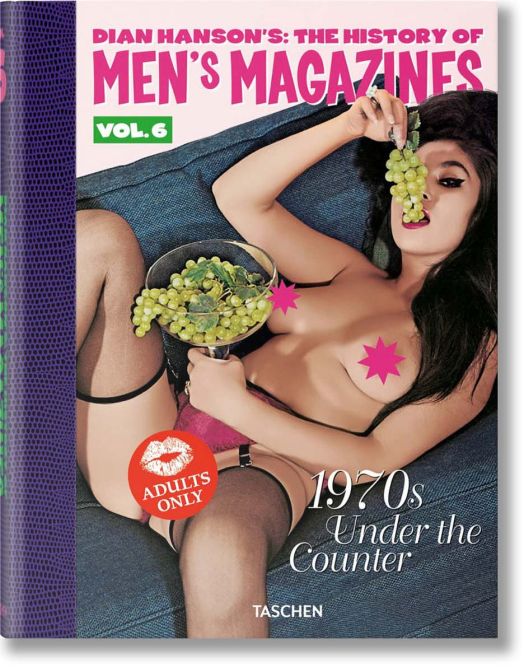Dian Hanson's: The History of Men's Magazines, Vol. 6: 1970s Under the Counter