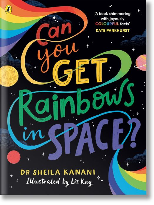 Can You Get Rainbows in Space? : A Colourful Compendium of Space and Science