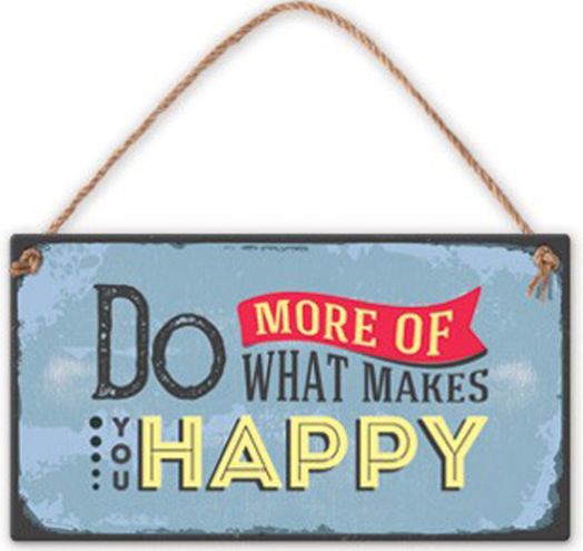 Табелка за стена - Do More Of What Makes You Happy