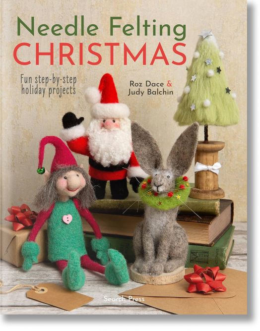 Needle Felting Christmas: Fun Step-by-step Holiday Projects