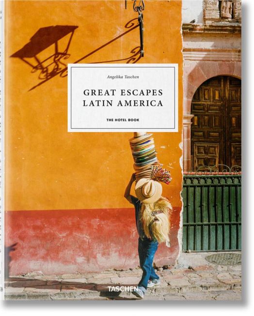 Great Escapes Latin America - The Hotel Book