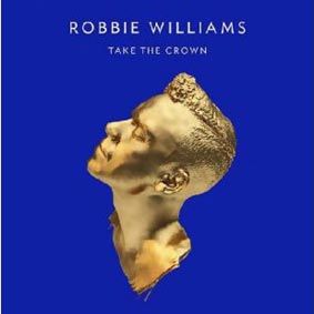 Robbie Williams - Take The Crown