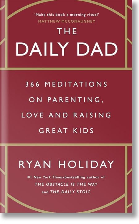 The Daily Dad: 366 Meditations on Parenting, Love and Raising Great Kids