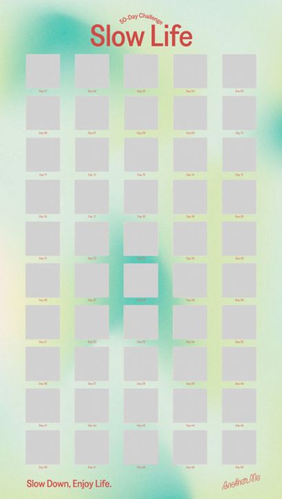 50-Day Challenge Another Me - Slow Life