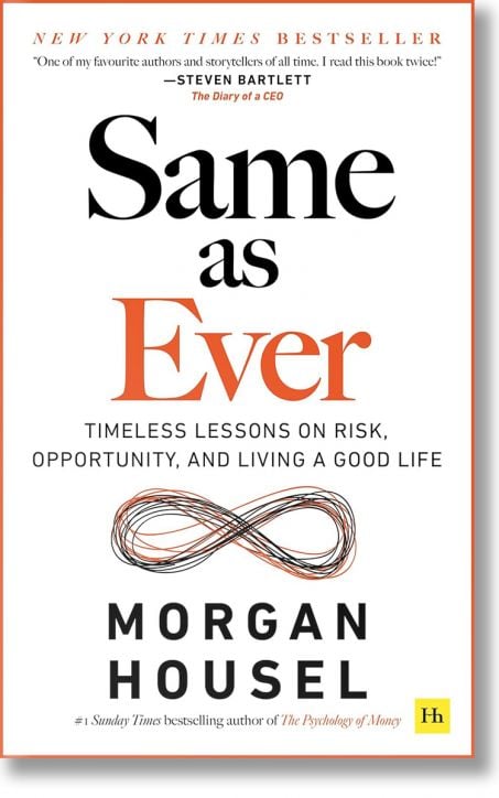 Same as Ever: Timeless Lessons on Risk, Opportunity and Living A Good Life