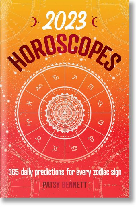 2023 Horoscopes : 365 daily predictions for every zodiac sign