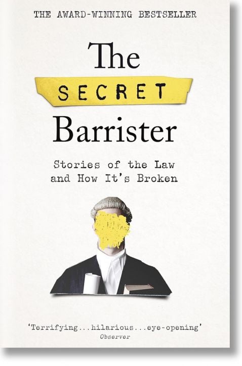 The Secret Barrister: Stories of the Law and How It's Broken