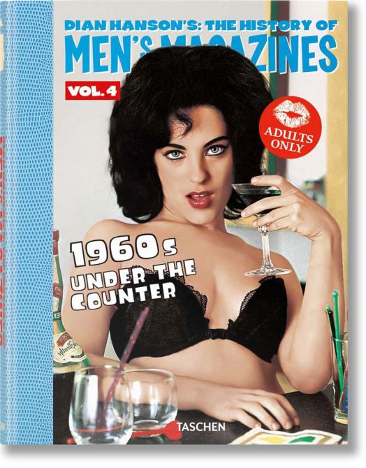 Dian Hanson's: The History of Men's Magazines, Vol. 4: 1960s Under the Counter