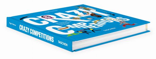 Crazy Competitions. 100 Weird and Wonderful Rituals from Around the World