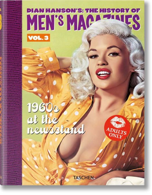 Dian Hanson's: The History of Men's Magazines, Vol. 3: 1960s At the Newsstand