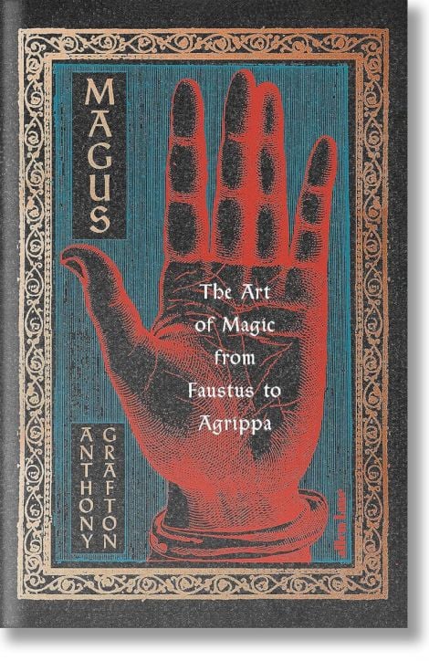 The Magus: The Art of Magic from Faustus to Agrippa