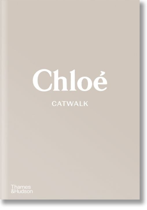 Chloe Catwalk: The Complete Collections