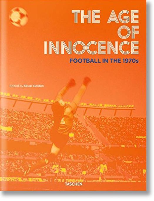 The Age of Innocence. Football in the 1970s