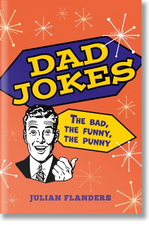 Dad Jokes: The Bad, the Funny, the Punny