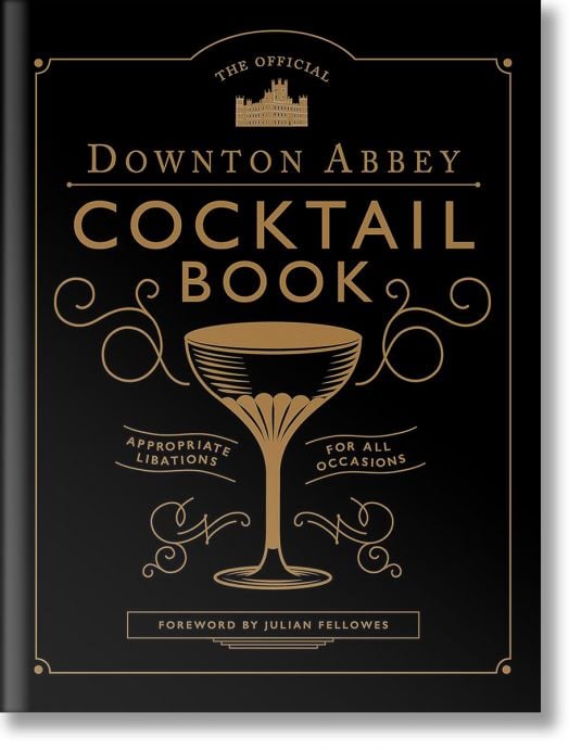 The Official Downton Abbey Cocktail Book