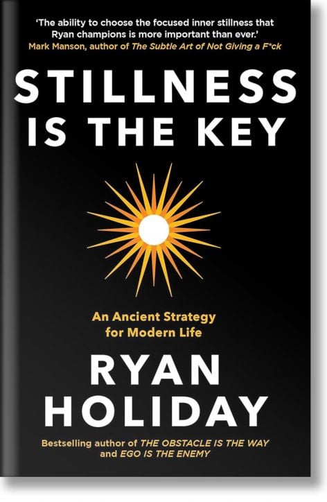 Stillness is the Key: An Ancient Strategy for Modern Life