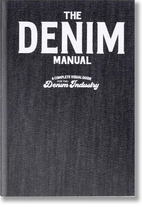 The Denim Manual: A Complete Visual Guide for the Denim Industry
