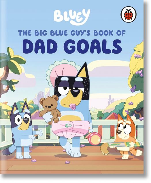 Bluey: The Big Blue Guy's Book of Dad Goals