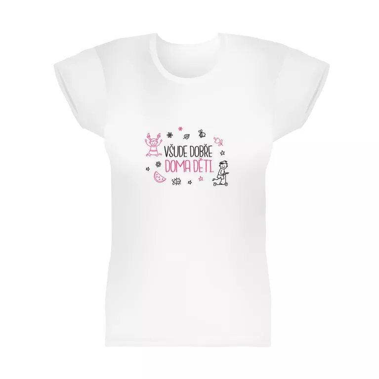 Dámské tričko - Všude dobře, doma děti