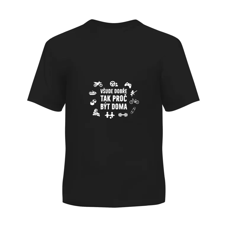 Pánské tričko - Všude dobře, proč být doma